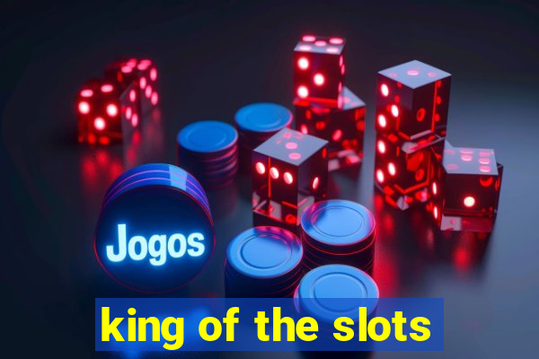 king of the slots