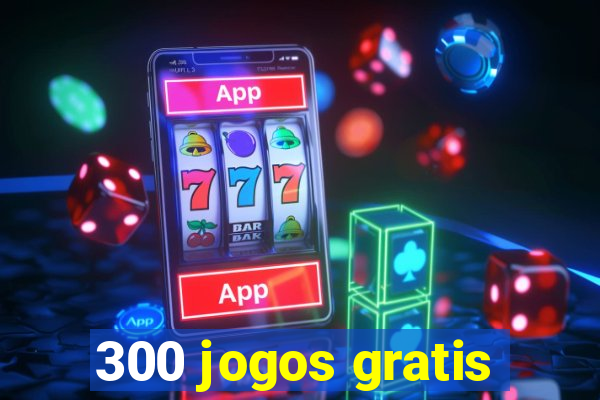 300 jogos gratis