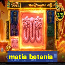 matia betania