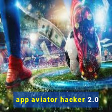 app aviator hacker 2.0