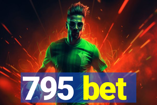 795 bet