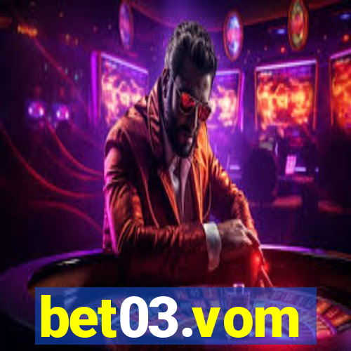 bet03.vom