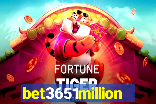 bet3651million