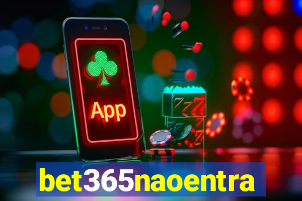 bet365naoentra