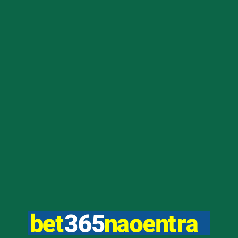 bet365naoentra