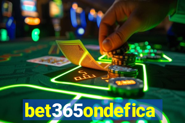 bet365ondefica