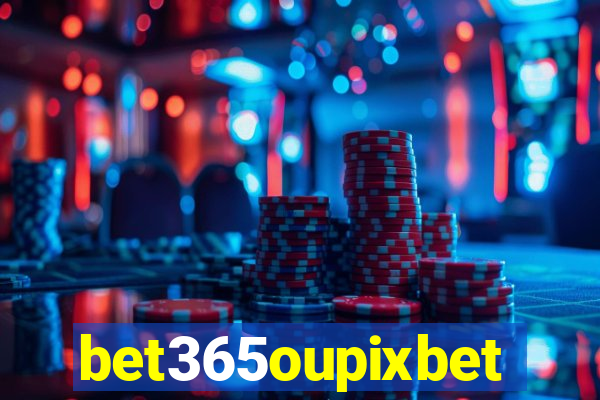 bet365oupixbet