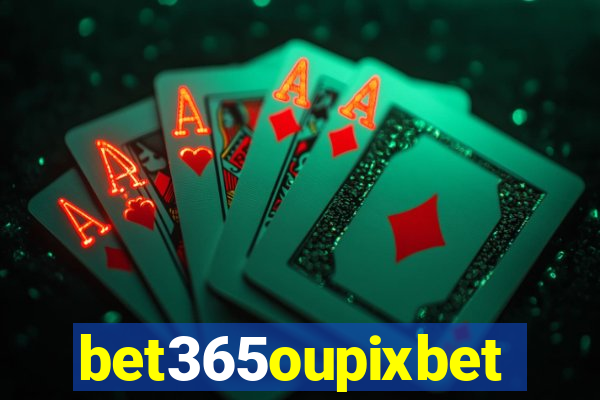 bet365oupixbet