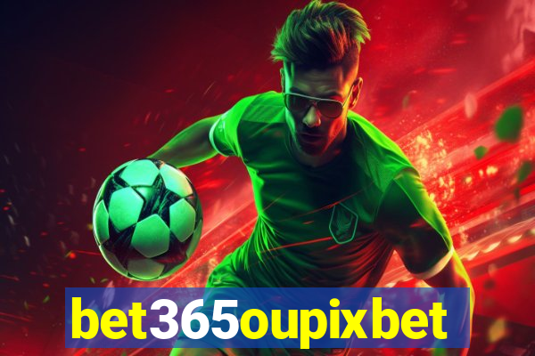 bet365oupixbet