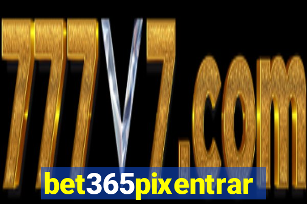 bet365pixentrar