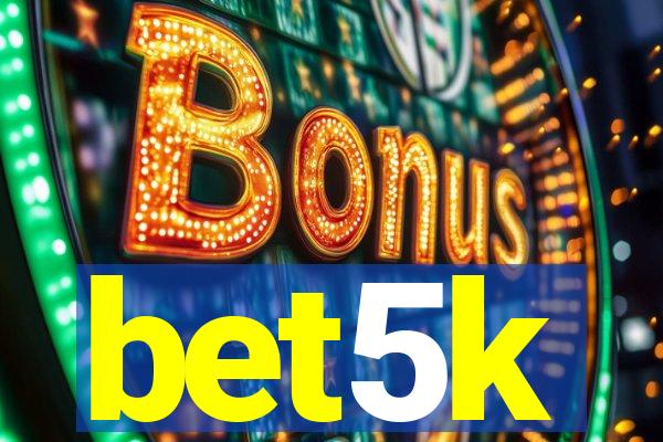 bet5k