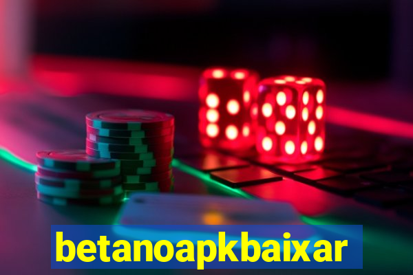 betanoapkbaixar