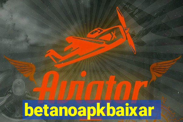 betanoapkbaixar