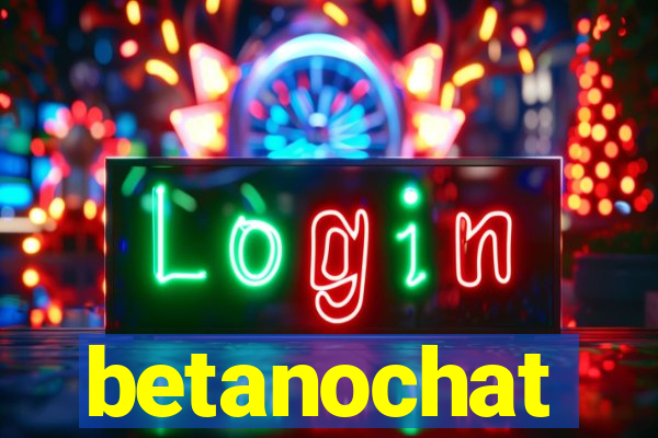 betanochat