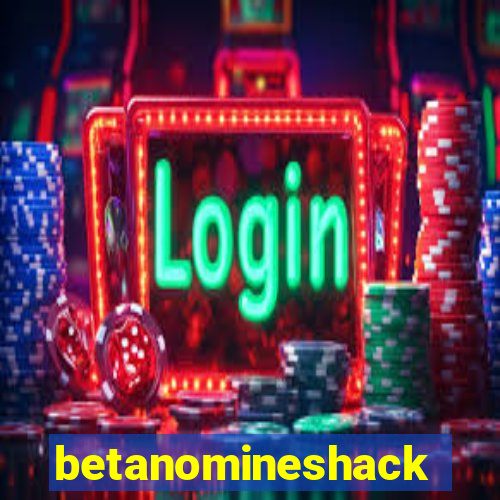 betanomineshack