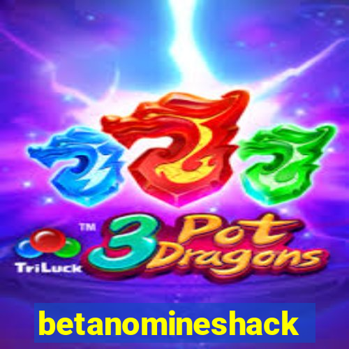 betanomineshack