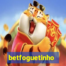 betfoguetinho