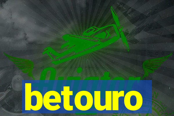 betouro