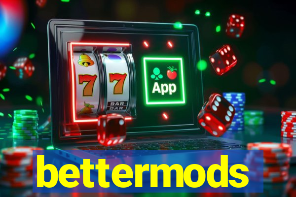 bettermods