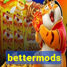 bettermods