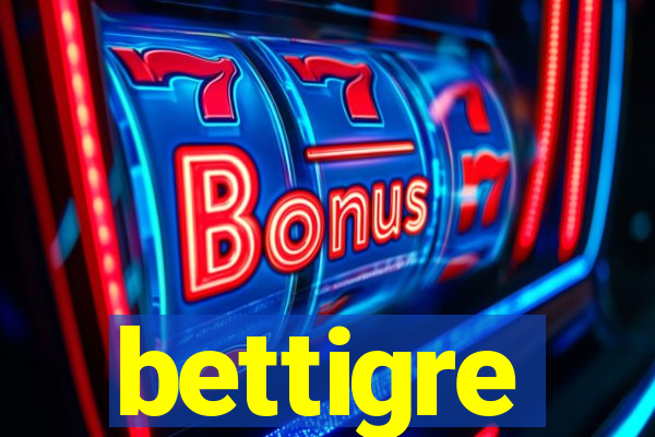 bettigre