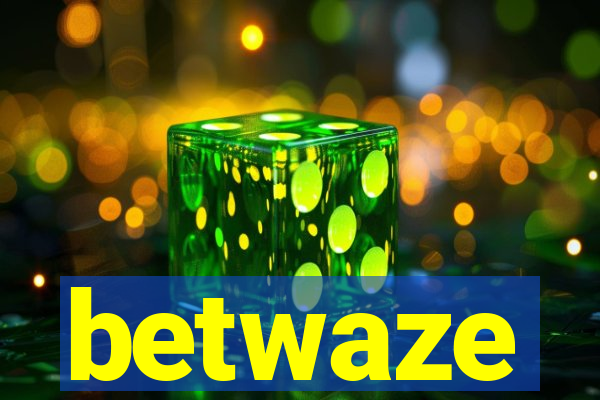 betwaze