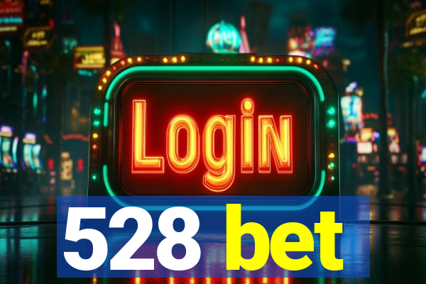 528 bet