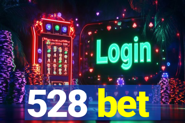 528 bet