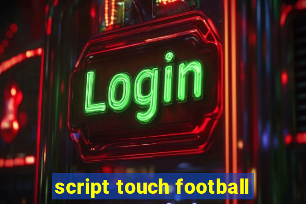 script touch football