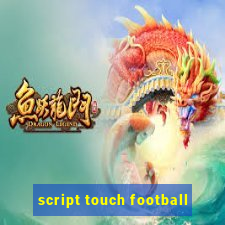 script touch football