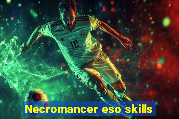 Necromancer eso skills