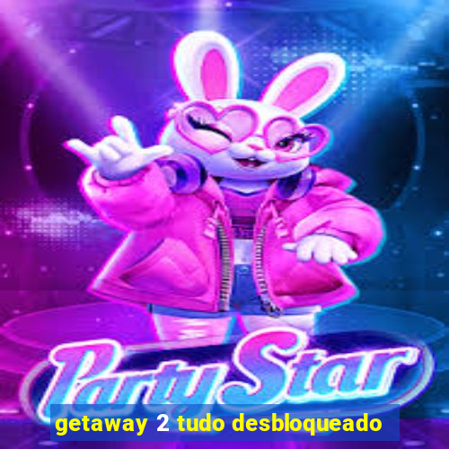 getaway 2 tudo desbloqueado