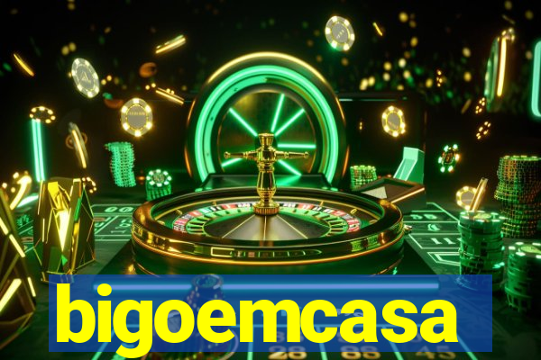 bigoemcasa