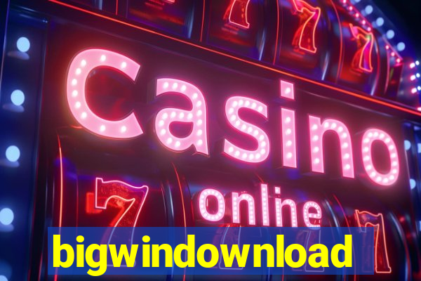 bigwindownload