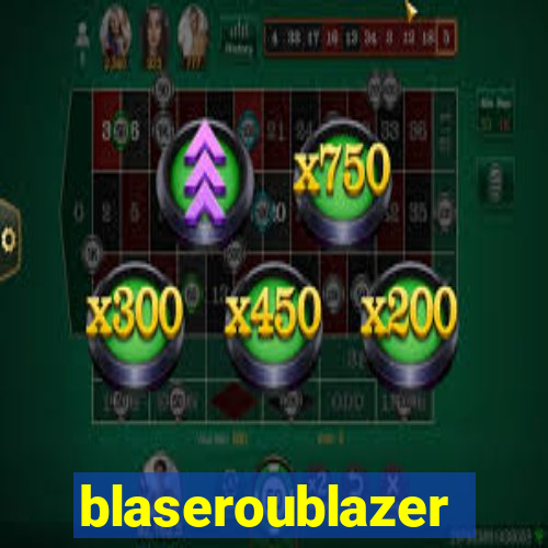 blaseroublazer