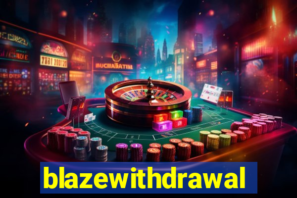 blazewithdrawal