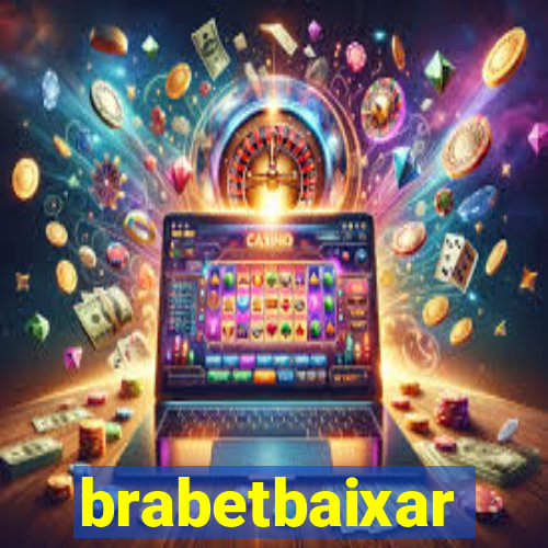 brabetbaixar