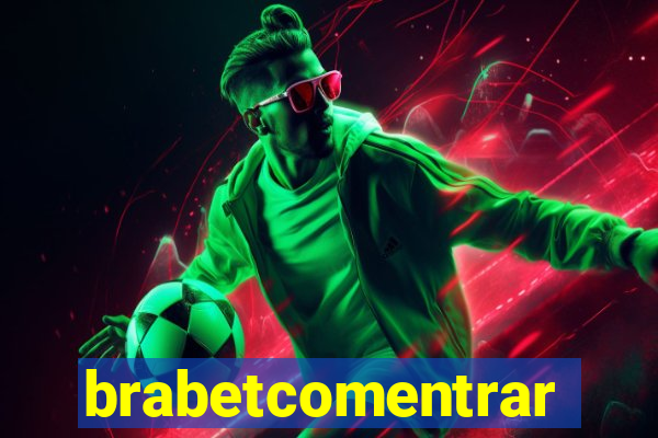 brabetcomentrar