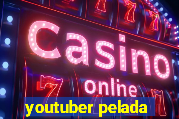 youtuber pelada