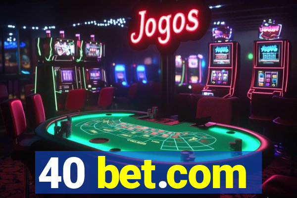 40 bet.com