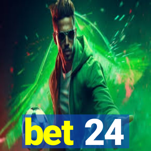 bet 24