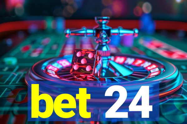 bet 24