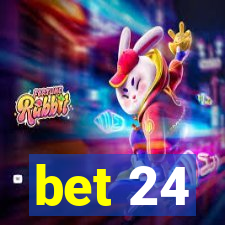 bet 24