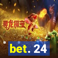 bet. 24