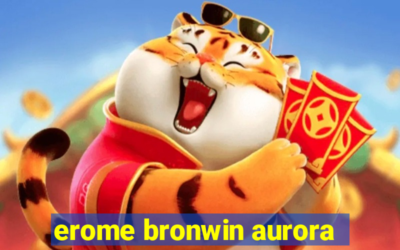 erome bronwin aurora