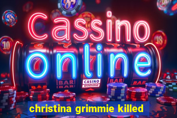 christina grimmie killed