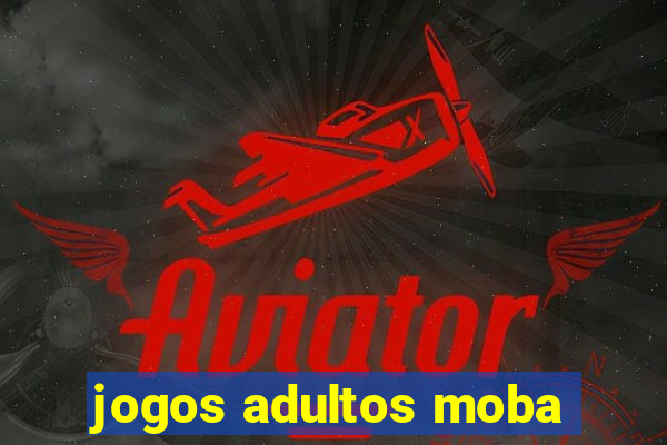 jogos adultos moba