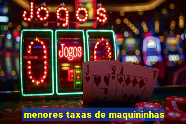 menores taxas de maquininhas