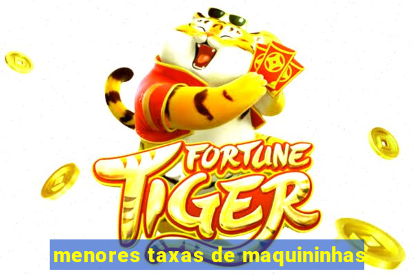 menores taxas de maquininhas