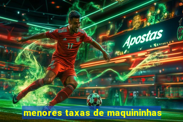 menores taxas de maquininhas